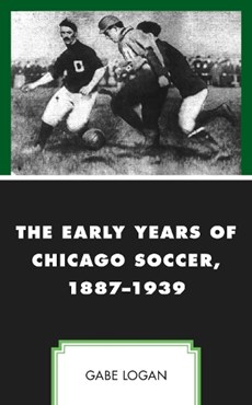 The Early Years of Chicago Soccer, 1887-1939