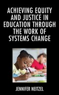 Achieving Equity and Justice in Education through the Work of Systems Change | Jennifer Neitzel | 