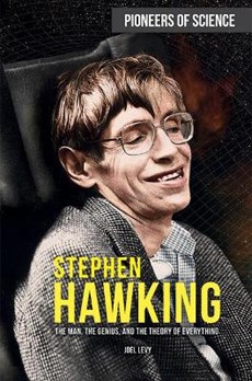 Stephen Hawking: The Man, the Genius, and the Theory of Everything