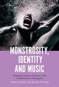 Monstrosity, Identity and Music | Professor or Dr. Alexis Luko ; Professor or Dr. James K. Wright | 
