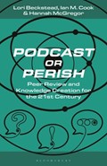 Podcast or Perish | Lori (Ryerson University, Canada) Beckstead ; Ian M. (Central European University, Hungary) Cook ; Hannah (Simon Fraser University, Canada) McGregor | 
