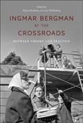 Ingmar Bergman at the Crossroads | Maaret Koskinen ; Louise Wallenberg | 