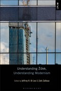 Understanding Zizek, Understanding Modernism | Professor Jeffrey R. Di Leo ; Zahi Zalloua | 