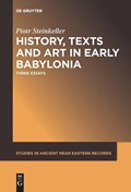 History, Texts and Art in Early Babylonia | Piotr Steinkeller | 
