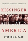 Kissinger and Latin America | Stephen G. Rabe | 