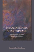 Phantasmatic Shakespeare | Suparna Roychoudhury | 