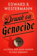 Drunk on Genocide | Edward B. Westermann | 