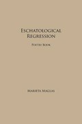 Eschatological Regression | Marieta Maglas | 