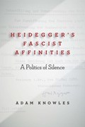 Heidegger's Fascist Affinities | Adam Knowles | 