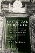 Spiritual Subjects | Lale Can | 