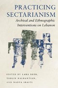 Practicing Sectarianism | Lara Deeb ; Tsolin Nalbantian ; Nadya Sbaiti | 