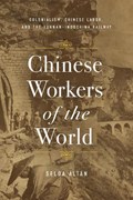 Chinese Workers of the World | Selda Altan | 