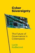 Cyber Sovereignty | Lucie Kadlecova | 