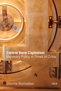 Central Bank Capitalism | Joscha Wullweber | 