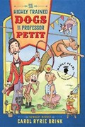 The Highly Trained Dogs of Professor Petit | Carol Ryrie Brink | 