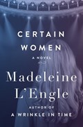 Certain Women | Madeleine L'Engle | 