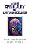 Merging Spirituality with Quantum Consciousness | Bente Hansen | 