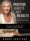 Positive Habits Get Results | Donna Portland | 