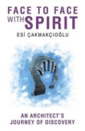 Face to Face With Spirit | Esi Cakmakcioglu | 