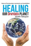 Healing Our Divided Planet | Serafin Talisayon | 