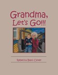 Grandma, Let's Go!!! | Rebecca Byars Clover | 