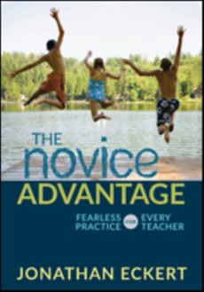The Novice Advantage: Fearless Practice for Every Teacher