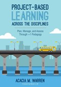 Project-Based Learning Across the Disciplines: Plan, Manage, and Assess Through +1 Pedagogy | Warren | 