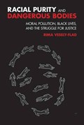 Racial Impurity and Dangerous Bodies | Rima Vesely-Flad | 