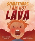 Sometimes I Am Hot Lava | Jody Jensen Shaffer | 