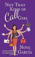 Not That Kind of Call Girl | Nova Garcia | 
