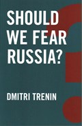 Should We Fear Russia? | Dmitri Trenin | 