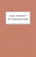 Ex Captivitate Salus | Carl Schmitt | 