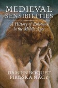 Medieval Sensibilities | Nagy, Piroska& Boquet, Damien& Robert Shaw (translation) | 
