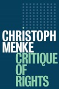 Critique of Rights | Christoph Menke | 
