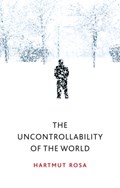 The Uncontrollability of the World | Germany)Rosa Hartmut(Friedrich-Schiller-UniversitatJena | 