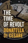 The Time of Revolt | Donatella Di Cesare | 