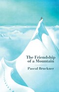The Friendship of a Mountain | Pascal Bruckner | 