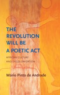 The Revolution Will Be a Poetic Act | Mario Pinto de Andrade | 