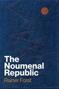 The Noumenal Republic | Rainer Forst | 