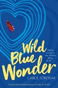 Wild Blue Wonder | Carlie Sorosiak | 