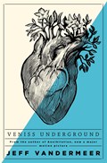 Veniss Underground | Jeff VanderMeer | 