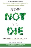 How Not to Die | Michael Greger ; Gene Stone | 