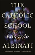 The Catholic School | Edoardo Albinati | 
