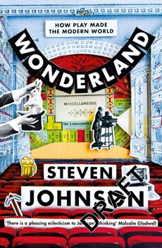 Wonderland: how play made the modern world