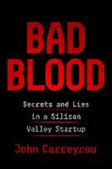 Bad blood: secrets and lies in a silicon valley startup