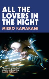 All the lovers in the night | Mieko Kawakami | 9781509898268