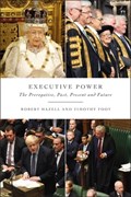 Executive Power | Robert (University College London, Uk) Hazell ; Timothy (University College London, Uk) Foot | 