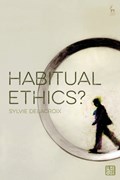 Habitual Ethics? | Uk)delacroix Sylvie(King'sCollegeLondon | 