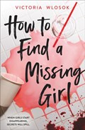 How to Find a Missing Girl | Victoria Wlosok | 