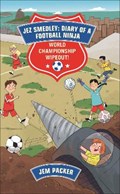Reading Planet - Jez Smedley: Diary of a Football Ninja: World Championship Wipeout!  - Level 8: Fiction (Supernova) | Jem Packer | 